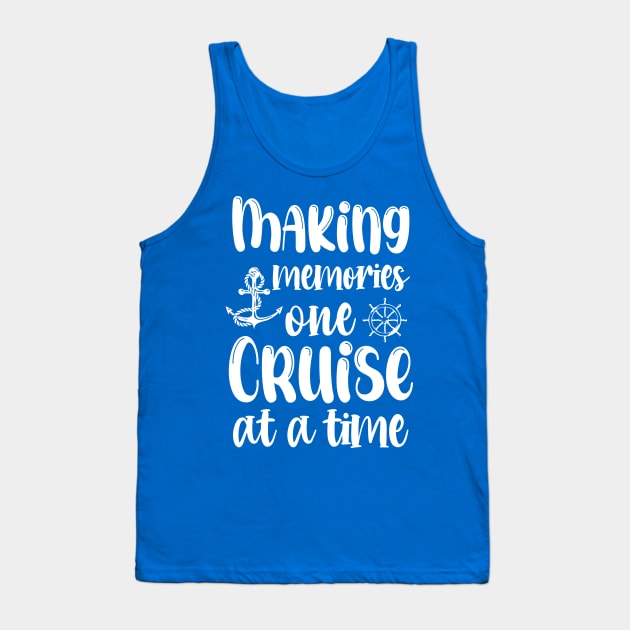 Making Memories One Cruise At A Time Tank Top by printalpha-art